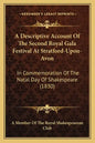 A Descriptive Account of the Second Royal Gala Festival at Stratford-Upon-Avon: In Commemoration of the Natal Day of Shakespeare (1830) - Paperback