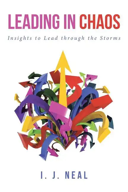 Leading in Chaos: Insights to Lead through the Storms - Paperback