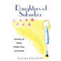 Daughters of Suburbia: Growing Up White, Middle Class, and Female - Paperback
