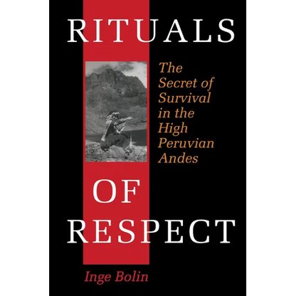Rituals of Respect: The Secret of Survival in the High Peruvian Andes - Paperback