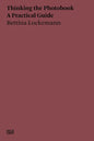Thinking the Photobook: A Practical Guide - Paperback