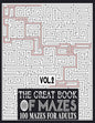 The Great Book of Mazes: 100 Mazes for Adults vol.2: Great way for Relaxing, Stress Relief and having fun. Complex Maze Books Adults. Challengi - Paperback