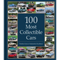 100 Most Collectible Cars: Timeless Icons of Automotive Excellence - Hardcover
