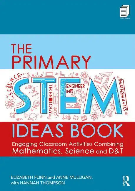The Primary Stem Ideas Book: Engaging Classroom Activities Combining Mathematics, Science and D&t - Paperback