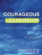 Courageous Leadership Trainer's Guide: A Program for Using Courage Transform the Workplace - Paperback