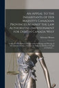 An Appeal to the Inhabitants of Her Majesty's Canadian Provinces Against the Law Authorizing Imprisonment for Debt in Canada West [microform]: in Whic - Paperback