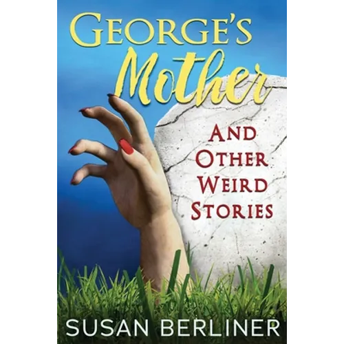 George's Mother and Other Weird Stories - Paperback