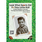 Look What Sports Did To This Little Kid!: A Baby Boomer's Journey Through the Golden Age of Sports - Hardcover