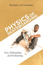 Physics of Skateboarding: Fun, Fellowship, and Following - Paperback