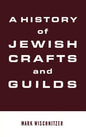 A History of Jewish Crafts and Guilds - Hardcover