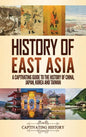 History of East Asia: A Captivating Guide to the History of China, Japan, Korea and Taiwan - Hardcover