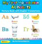 My First Macedonian Alphabets Picture Book with English Translations: Bilingual Early Learning & Easy Teaching Macedonian Books for Kids - Hardcover