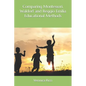 Comparing Montessori, Waldorf and Reggio Emilia Educational Methods - Paperback