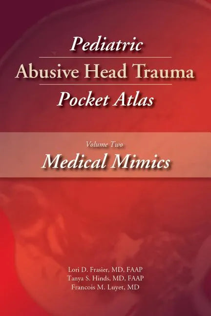 Pediatric Abusive Head Trauma, Volume Two: Medical Mimics Pocket Atlas - Paperback