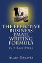 The Effective Business Email Writing Formula in 7 Easy Steps: How YOU can develop Effective Business Email Writing Skills in English - Paperback