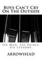 Boys Can't Cry On The Outside: Six Men. Six Trials. Six Lessons. - Paperback