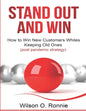 Stand Out and Win: How To Win New Customers and Keep The Old Ones - Paperback