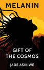 Melanin: Gift of The Cosmos - Paperback