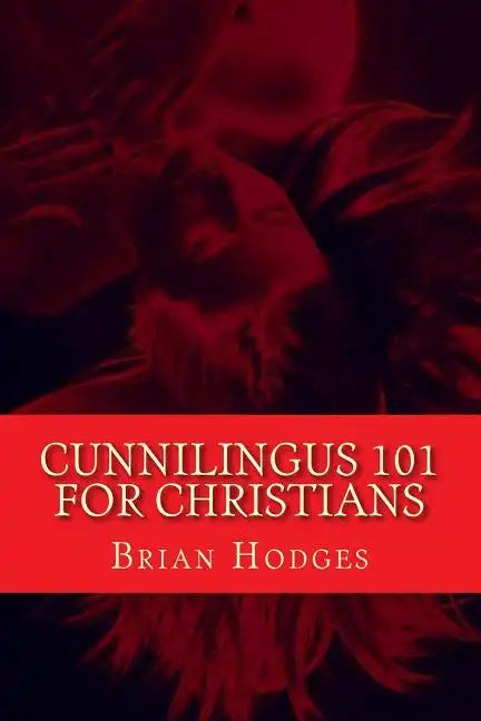 Cunnilingus 101 for Christians: Pleasing your wife through the beautiful act of oral sex - Paperback
