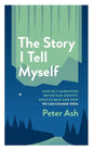The Story I Tell Myself: How Self Narratives Define Our Identity, Hold Us Back and How We Can Change Them - Paperback