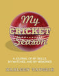 My Cricket Season: A journal of my skills, my matches, and my memories - Paperback
