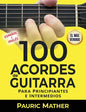 100 Acordes De Guitarra: Para Principiantes y Intermedios - Paperback