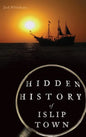 Hidden History of Islip Town - Hardcover