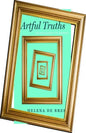 Artful Truths: The Philosophy of Memoir - Hardcover