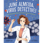 June Almeida, Virus Detective!: The Woman Who Discovered the First Human Coronavirus - Hardcover