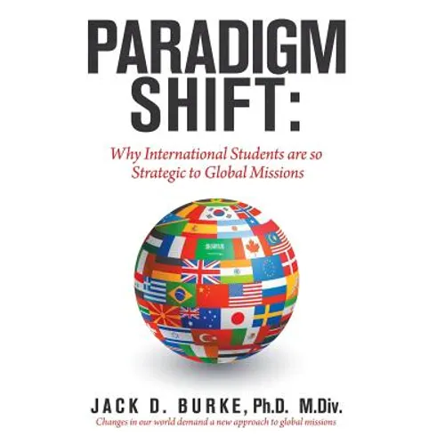 Paradigm Shift: Why International Students Are so Strategic to Global Missions - Hardcover