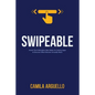 Swipeable: Avoid The 8 Mistakes Men Make On Dating Apps & Discover What Women Actually Want - Paperback