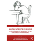 Adolescents in Crisis: A Psychoanalytic Approach to the Challenges of Adolescence - Paperback