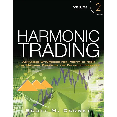 Harmonic Trading: Advanced Strategies for Profiting from the Natural Order of the Financial Markets, Volume 2 - Paperback