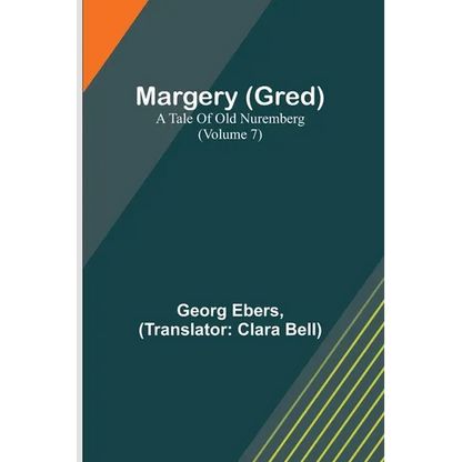 Margery (Gred): A Tale Of Old Nuremberg (Volume 7) - Paperback