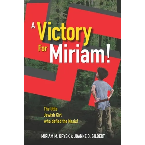 A Victory for Miriam!: The Little Jewish Girl Who Defied the Nazis - Paperback