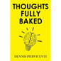 Thoughts Fully Baked - Paperback