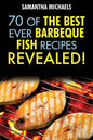 Barbecue Recipes: 70 of the Best Ever Barbecue Fish Recipes...Revealed! - Paperback