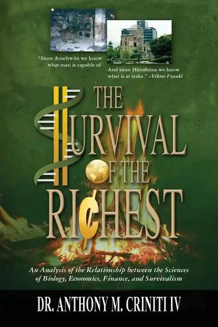 The Survival of the Richest: An Analysis of the Relationship between the Sciences of Biology, Economics, Finance, and Survivalism - Paperback
