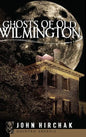 Ghosts of Old Wilmington - Hardcover