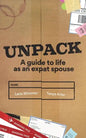 Unpack: A Guide to Life as an Expat Spouse - Paperback