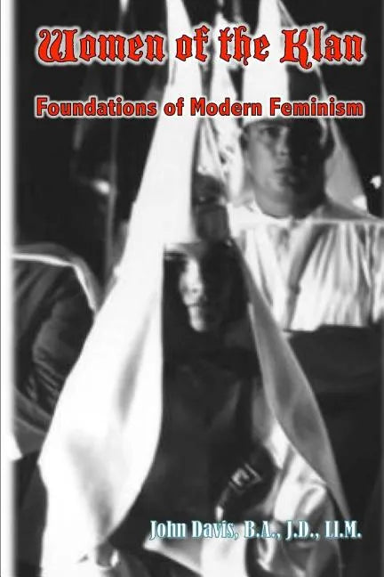 Women of the Klan: Foundations of Modern Feminism - Paperback