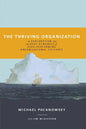 The Thriving Organization: An Exploration into the Deep Dynamics of High-Performing Organizational Cultures - Paperback