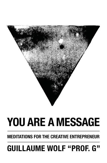 You Are a Message: Meditations for the Creative Entrepreneur - Paperback