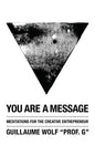 You Are a Message: Meditations for the Creative Entrepreneur - Paperback