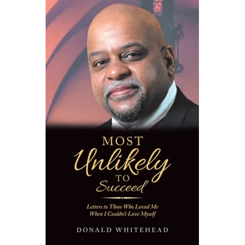 Most Unlikely to Succeed: Letters to Those Who Loved Me When I Couldn't Love Myself - Paperback