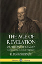 The Age of Revelation: Or 'The Age of Reason', Shewen To Be an Age of Infidelity - Paperback