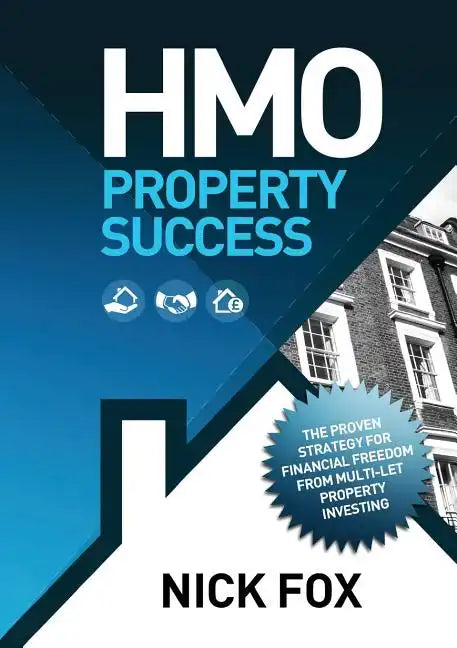 HMO Property Success the Proven Strategy for Financial Freedom Through Multi-Let Property Investing - Paperback