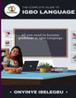 The Complete Guide to Igbo Language: All you need to become proficient in Igbo Language - Paperback