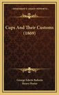 Cups and Their Customs (1869) - Hardcover