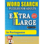 WORD SEARCH PUZZLES EXTRA LARGE PRINT FOR ADULTS IN PORTUGUESE - Delta Classics - The LARGEST PRINT WordSearch Game for Adults And Seniors - Find 2000 - Paperback